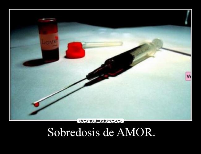Sobredosis de AMOR. -