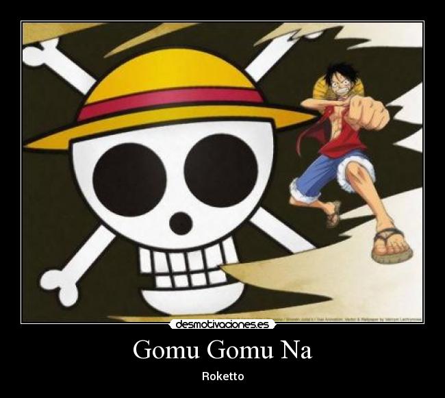 Gomu Gomu Na - Roketto