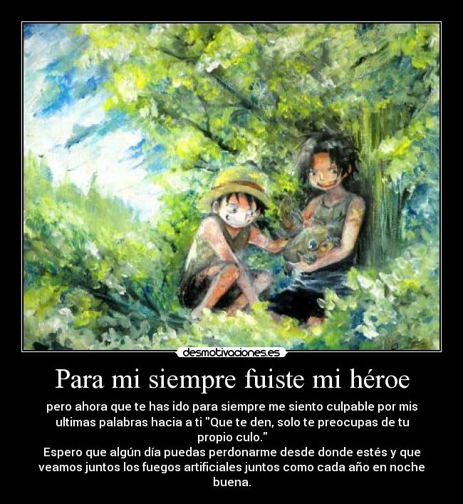 Para mi siempre fuiste mi héroe -