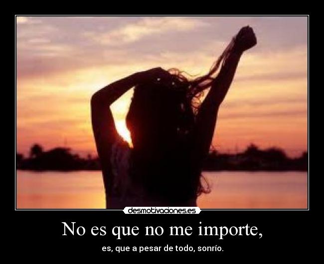 No es que no me importe, - 