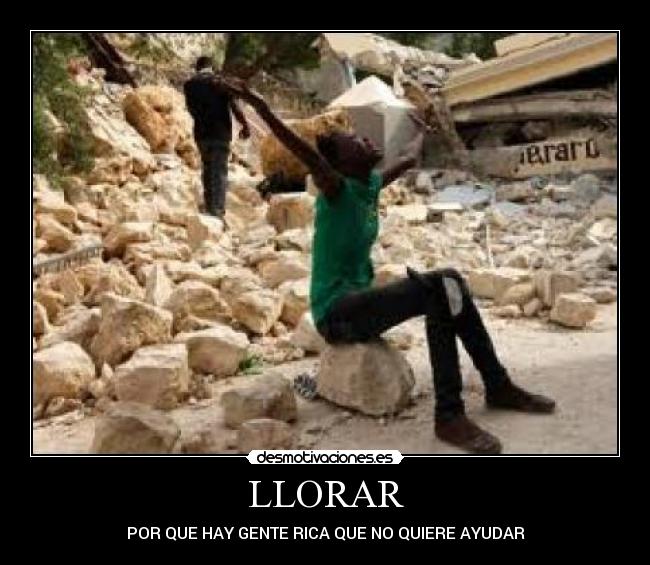 LLORAR - POR QUE HAY GENTE RICA QUE NO QUIERE AYUDAR