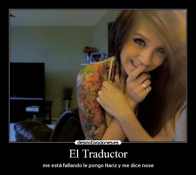 El Traductor - me está fallando le pongo Nariz y me dice nose