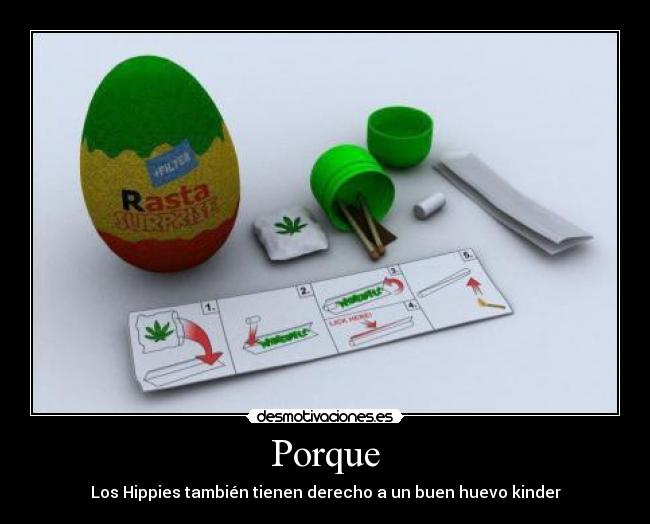 Porque - Los Hippies también tienen derecho a un buen huevo kinder