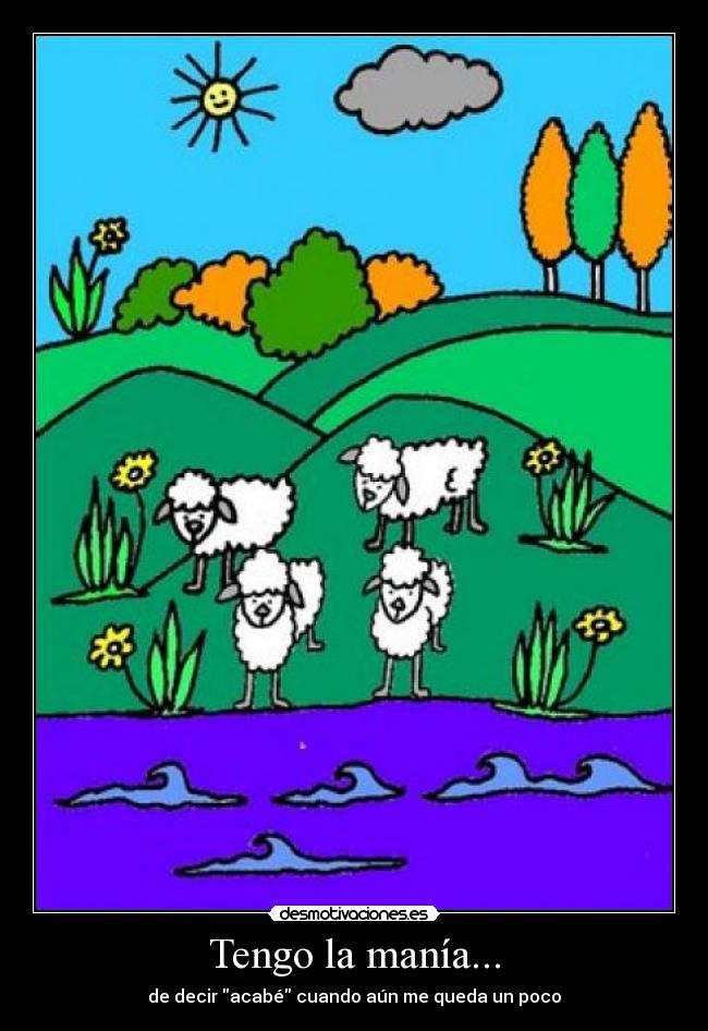 Tengo la manía... -