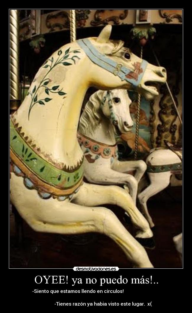 OYEE! ya no puedo más!.. - 