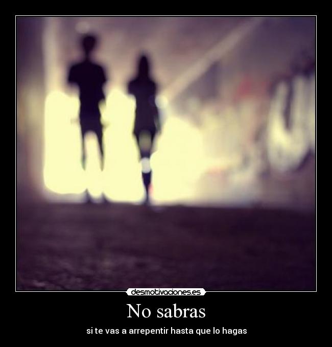 No sabras -