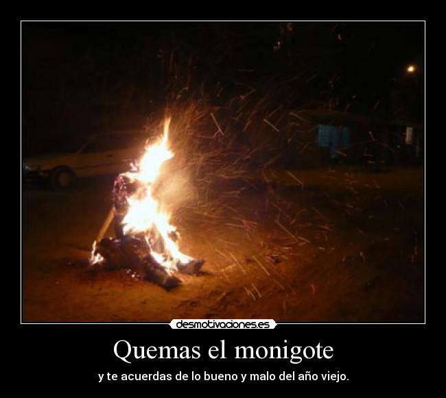 Quemas el monigote - y te acuerdas de lo bueno y malo del año viejo.