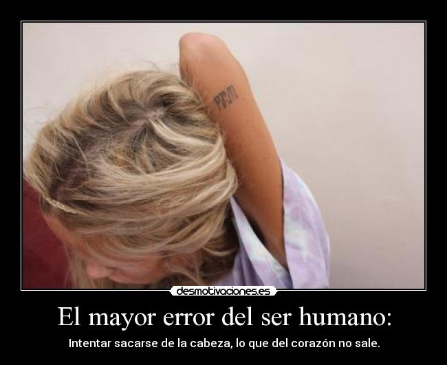 El mayor error del ser humano: - 