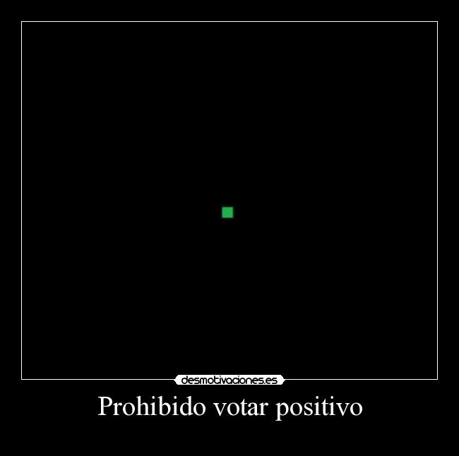 Prohibido votar positivo - 