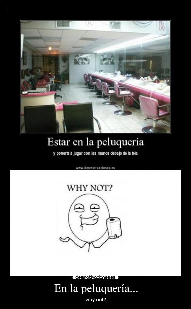 En la peluquería... - why not?