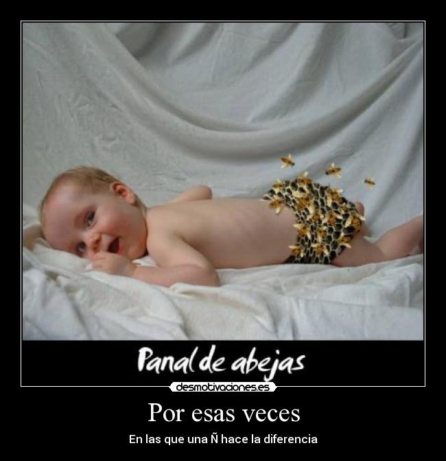 Por esas veces - En las que una Ñ hace la diferencia