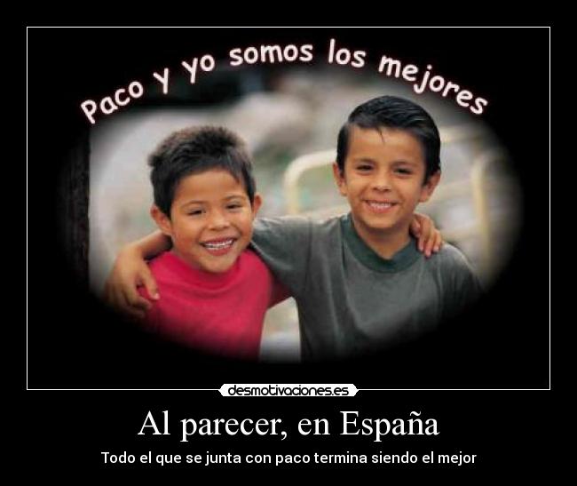 carteles espana paco somos los mejores miguel352 desmotivaciones