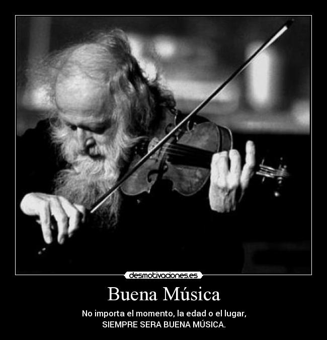 Buena Música - No importa el momento, la edad o el lugar,
SIEMPRE SERA BUENA MÚSICA.