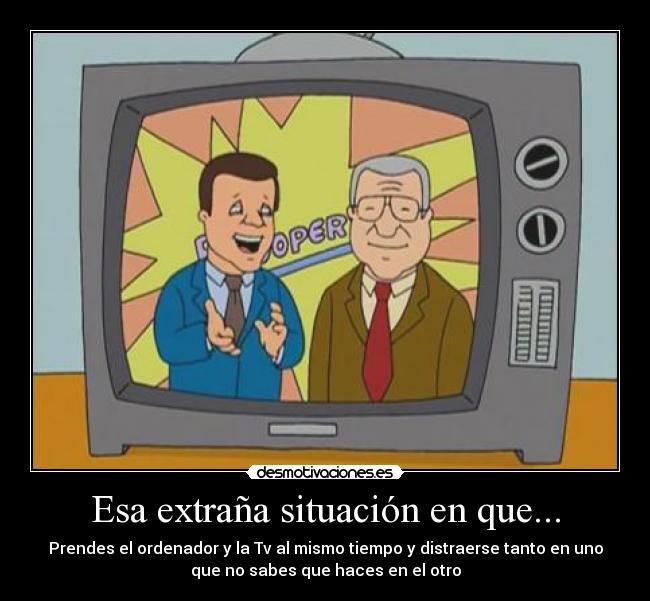 Esa extraña situación en que... - 