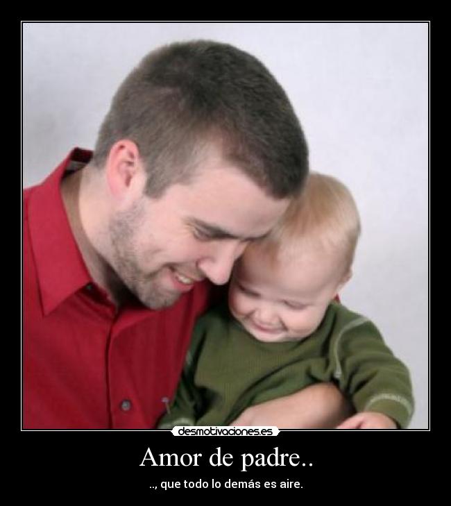 Amor de padre.. -