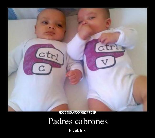 Padres cabrones - Nivel: friki