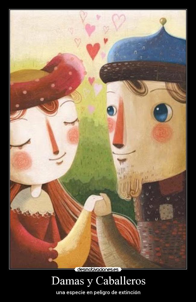 Damas y Caballeros - una especie en peligro de extinción