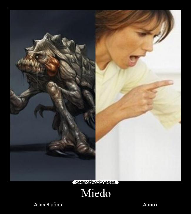 Miedo - A los 3 años                                                                     Ahora