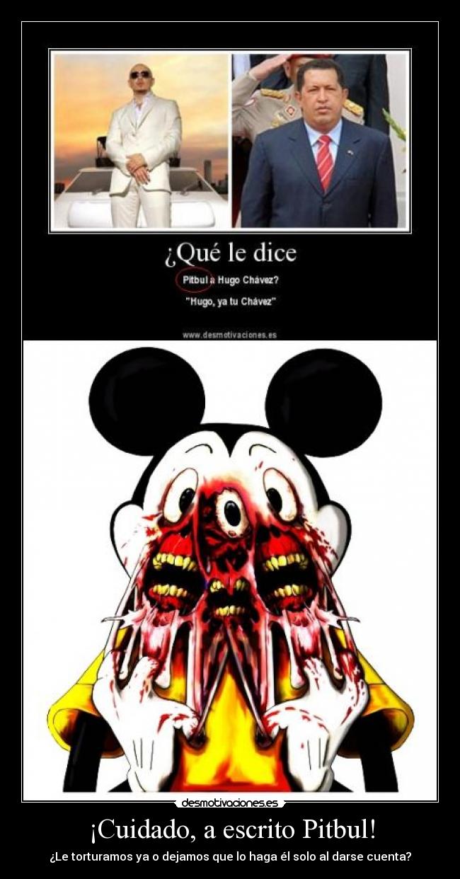 ¡Cuidado, a escrito Pitbul! -