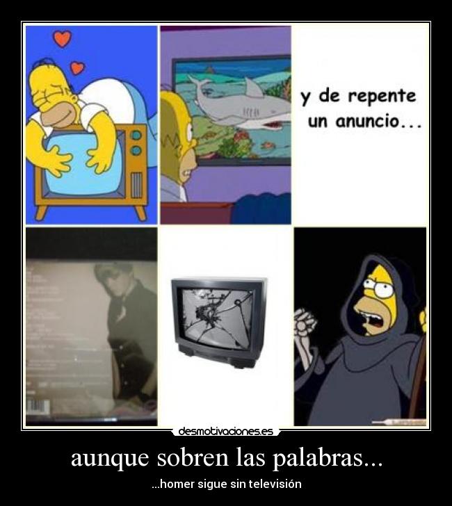 aunque sobren las palabras... -