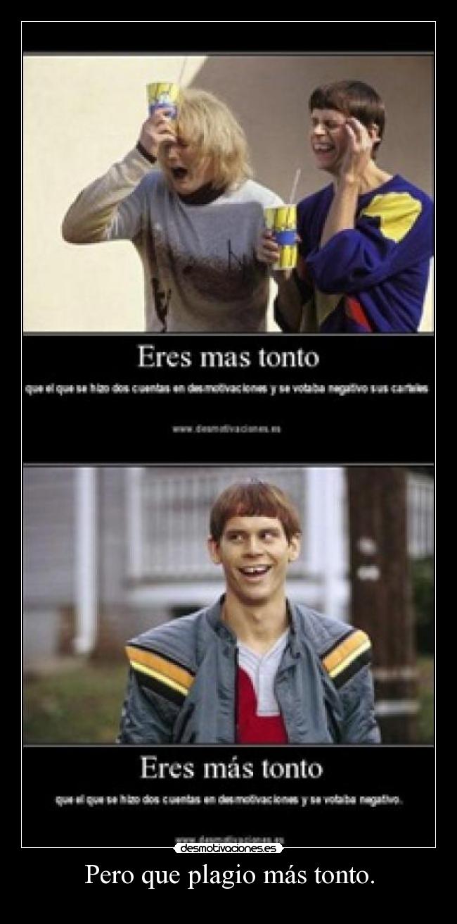 Pero que plagio más tonto. -