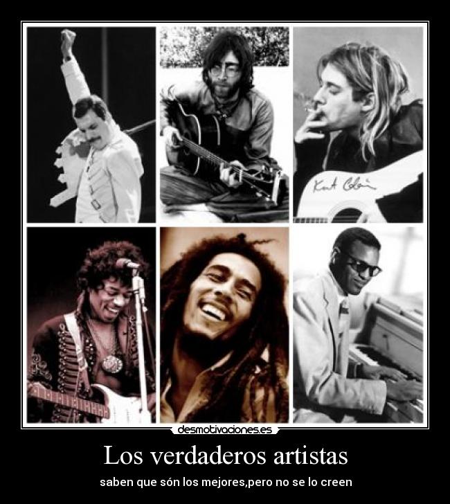 Los verdaderos artistas - saben que són los mejores,pero no se lo creen