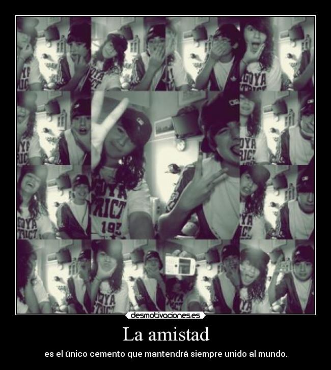 La amistad - es el único cemento que mantendrá siempre unido al mundo.