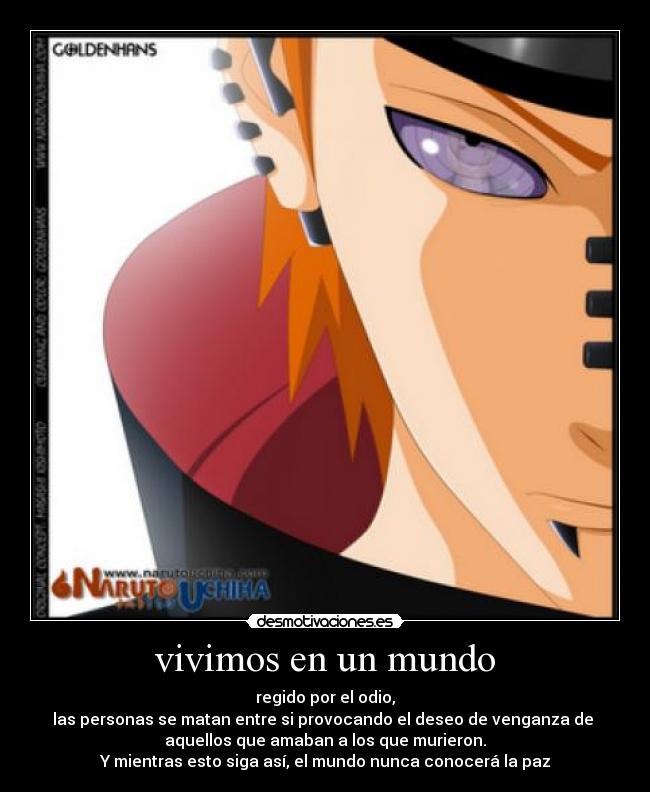 carteles mundo nagato pain naruto paz odio desmotivaciones