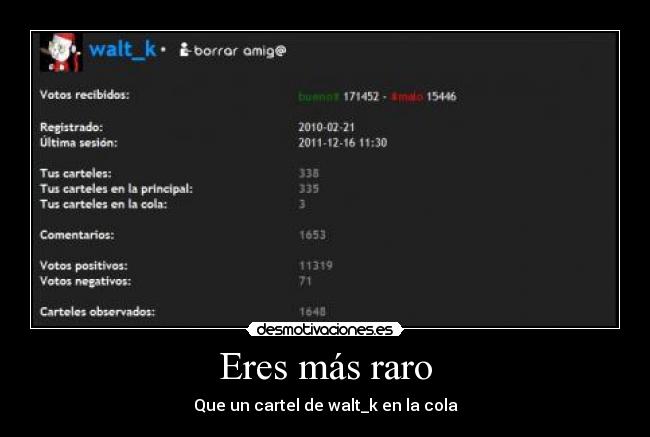 Eres más raro - Que un cartel de walt_k en la cola