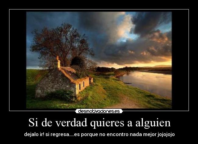 Si de verdad quieres a alguien -