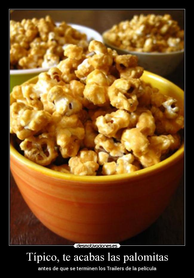 Típico, te acabas las palomitas - antes de que se terminen los Trailers de la película
