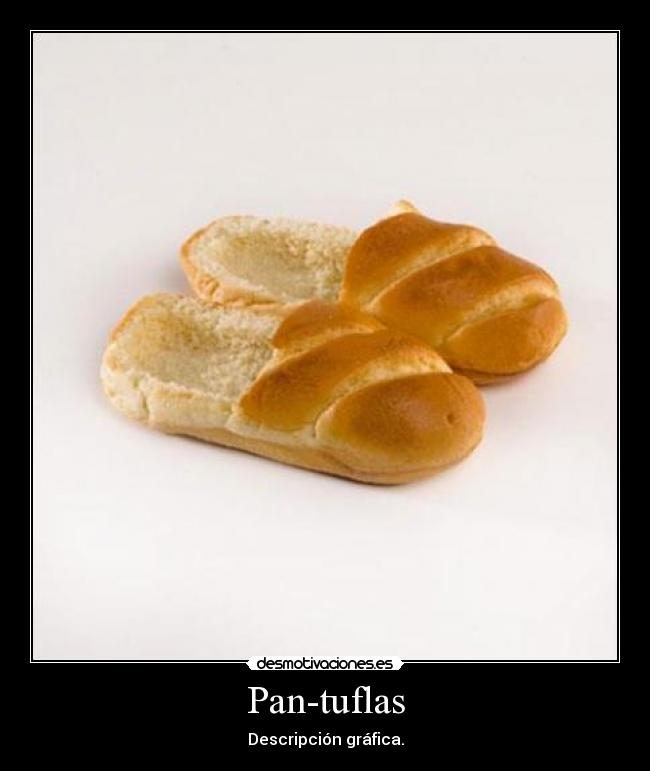 Pan-tuflas - Descripción gráfica.
