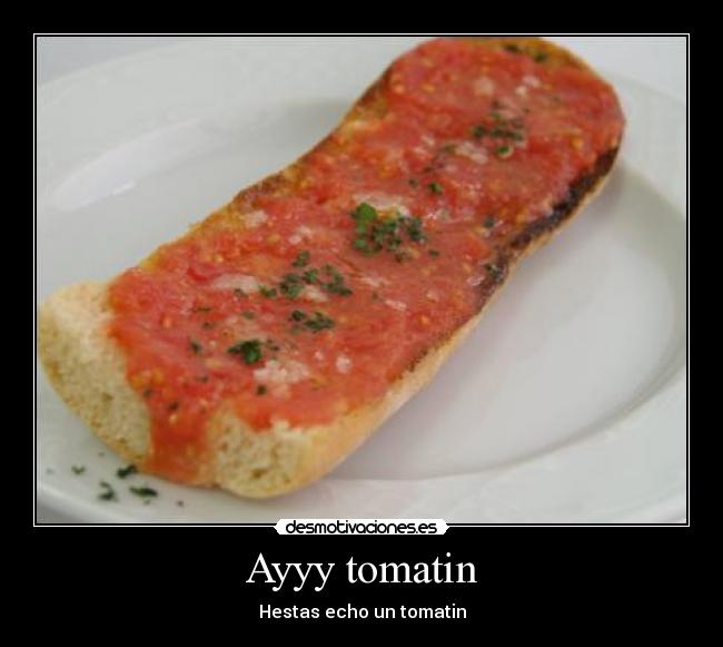Ayyy tomatin - 