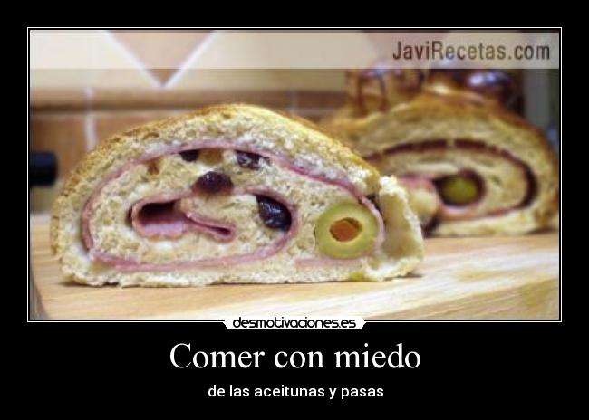 Comer con miedo - de las aceitunas y pasas