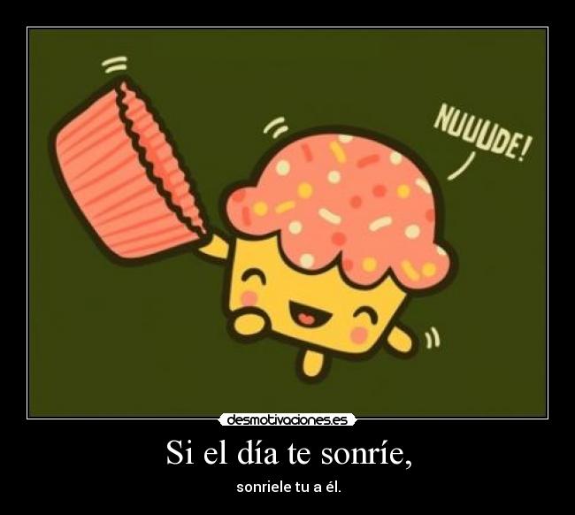 Si el día te sonríe, - 