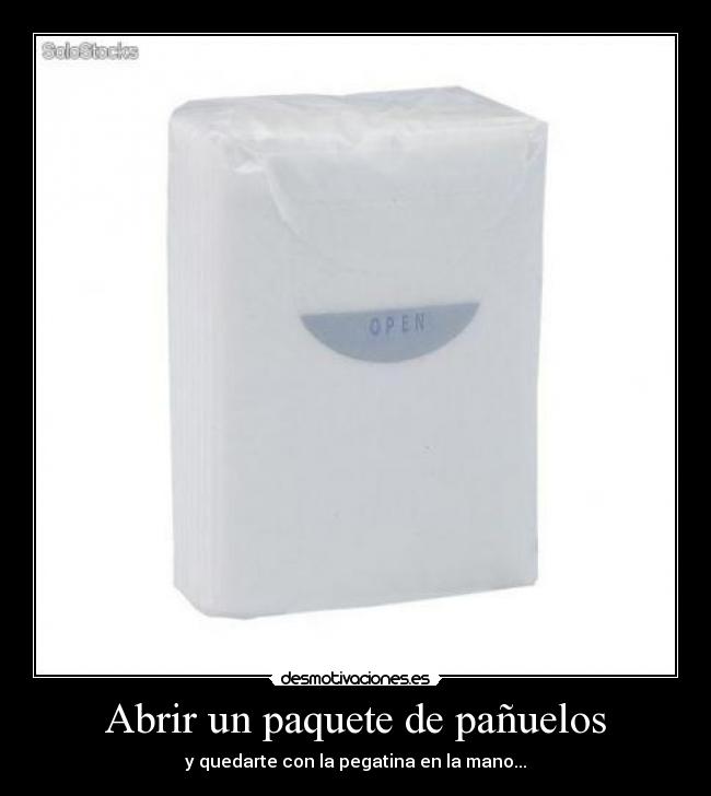 Abrir un paquete de pañuelos - y quedarte con la pegatina en la mano...