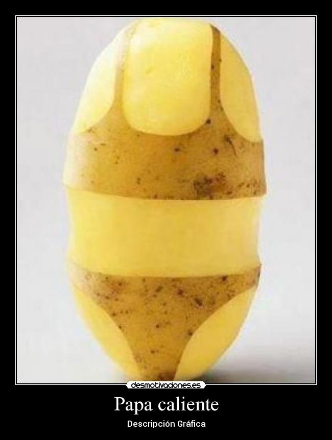 Papa caliente - Descripción Gráfica