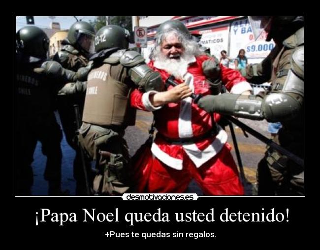 ¡Papa Noel queda usted detenido! -