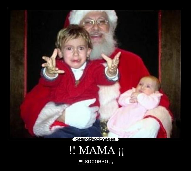 !! MAMA ¡¡ - !!!! SOCORRO ¡¡¡