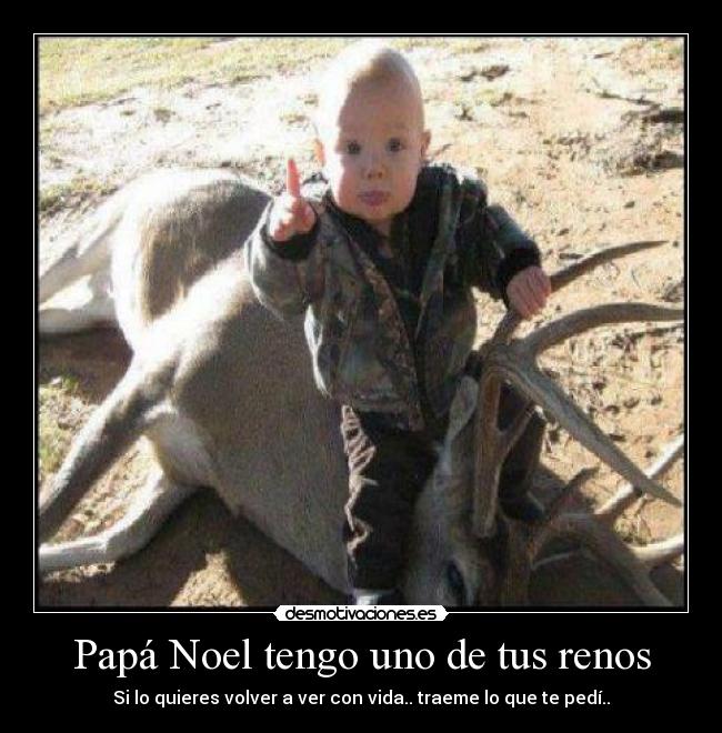 Papá Noel tengo uno de tus renos -