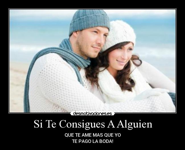 Si Te Consigues A Alguien -