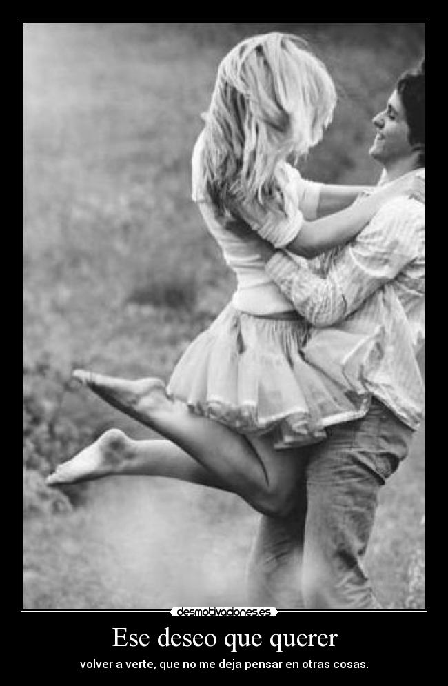 Ese deseo que querer -