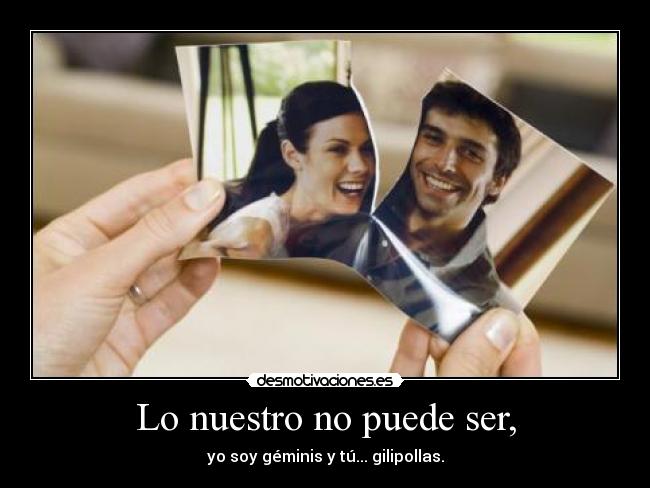 Lo nuestro no puede ser, -