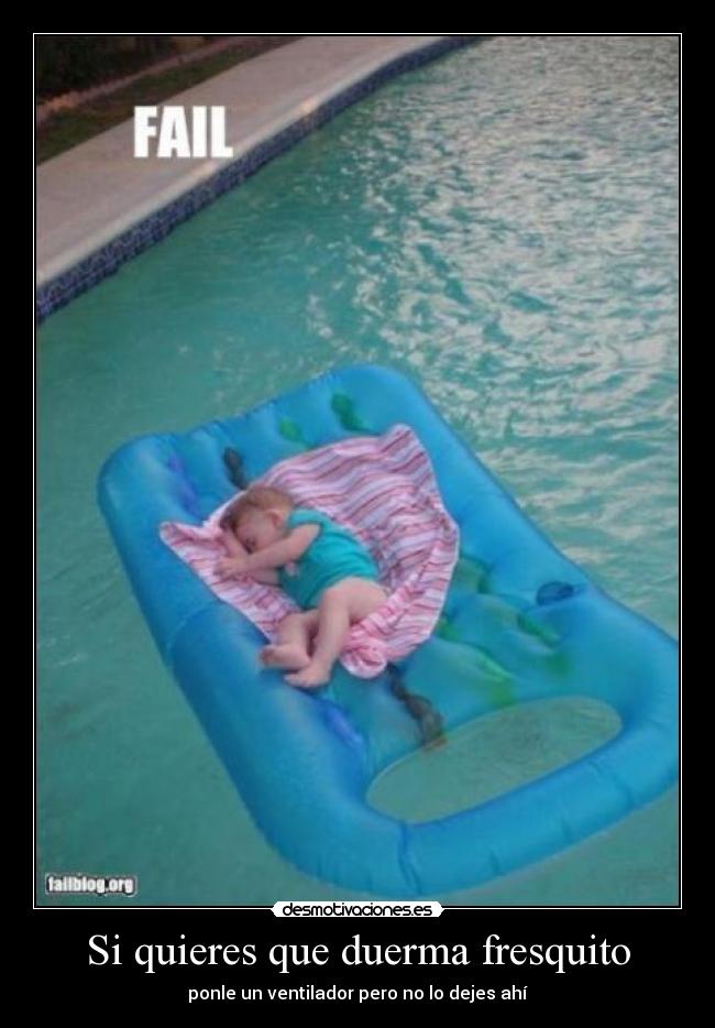 Si quieres que duerma fresquito - 