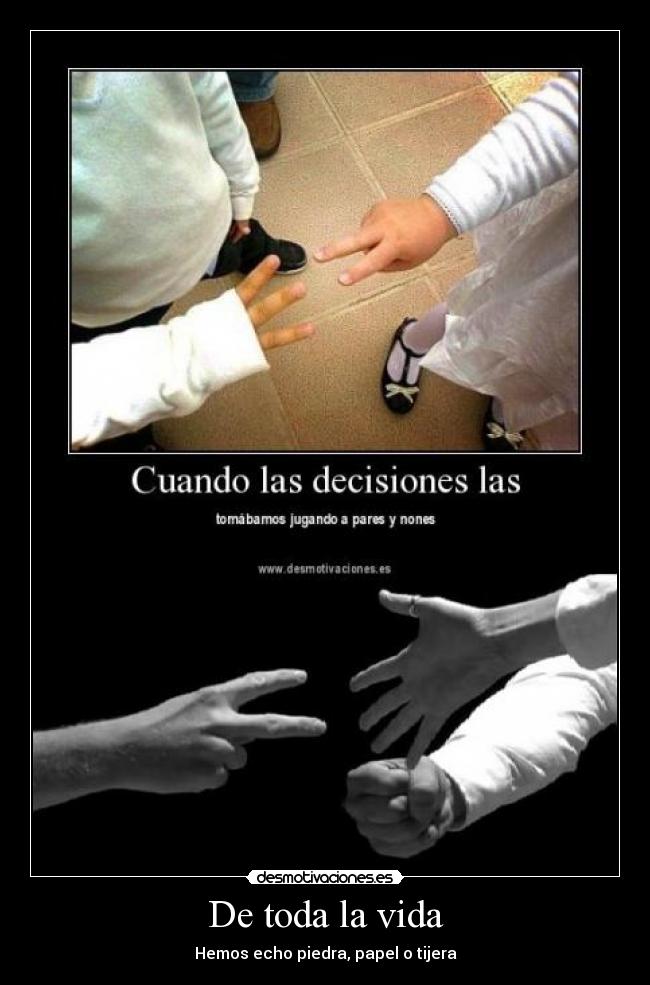 De toda la vida - Hemos echo piedra, papel o tijera