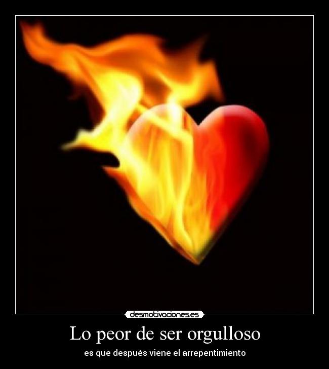 Lo peor de ser orgulloso -