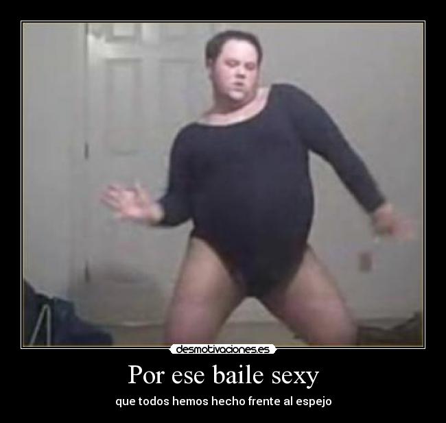 Por ese baile sexy -