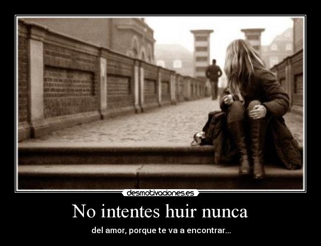 No intentes huir nunca - 