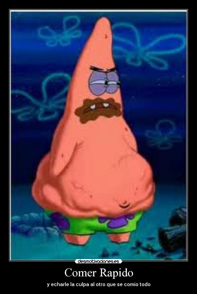 Comer Rapido - y echarle la culpa al otro que se comio todo