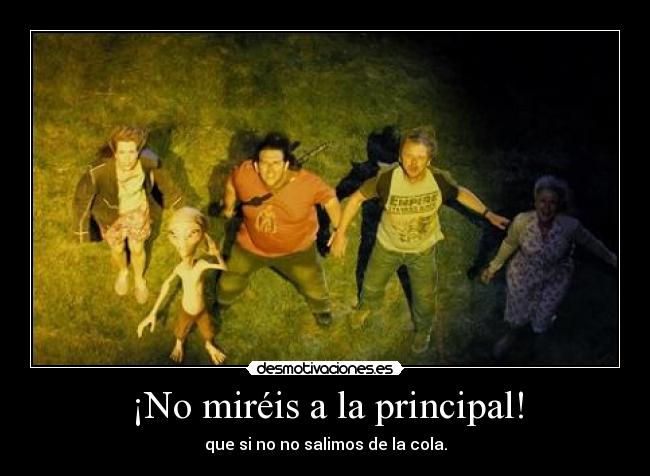 ¡No miréis a la principal! - que si no no salimos de la cola.